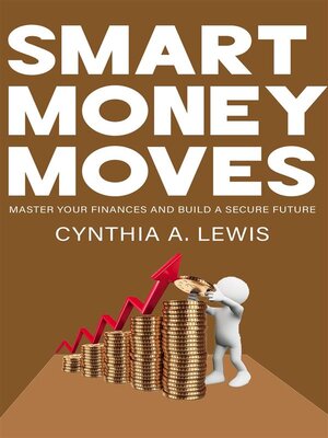 cover image of Smart Money Moves--Master Your Finances and Build a Secure Future